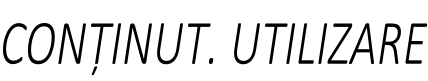 CONȚINUT. UTILIZARE